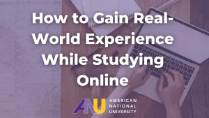 How to Gain Real-World Experience While Studying Online