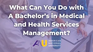 What Can You Do with A Bachelor’s in Medical and Health Services Management?